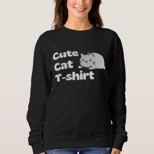 Süßes Katzen-T-Shirt – Ein entzückendes Geschenk f Sweatshirt