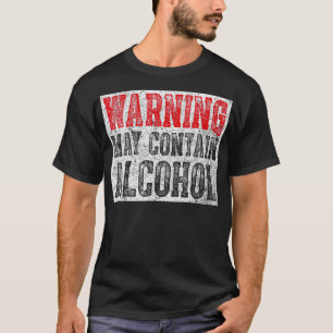 Süßes Trinkgeschenk Lustige Warnung Kann Alkohol E T-Shirt