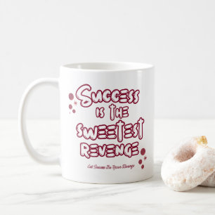 Süßester Erfolg Ist Die Rache Motivationsdruck Kaffeetasse