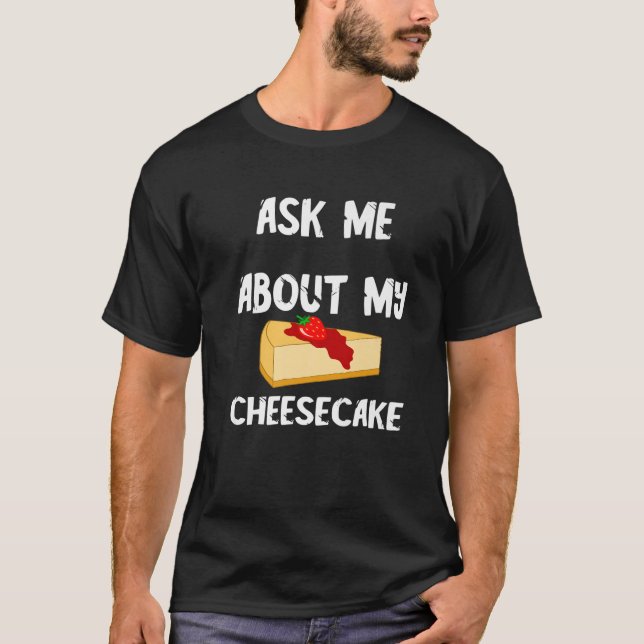 Süßkäsekuchenfutter Frage mich über mein Käsekuche T-Shirt (Vorderseite)