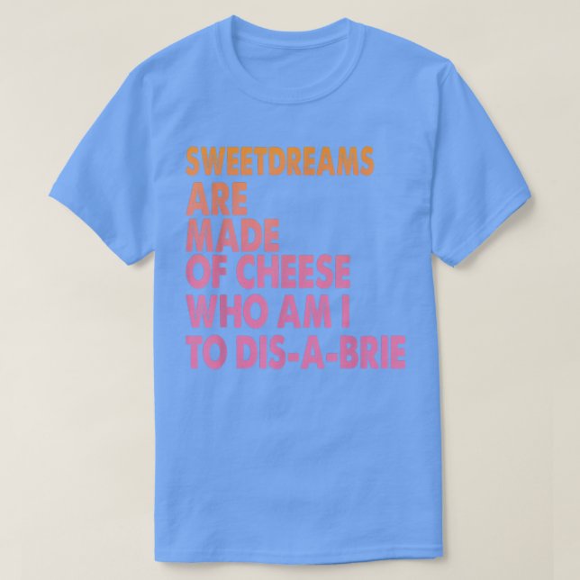 Süßspeisen werden aus Käse Pizza Jokes1646 hergest T-Shirt (Design vorne)