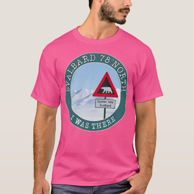 Svalbard 78 North I war da. Longyearbien Spitzb T-Shirt (Vorderseite)