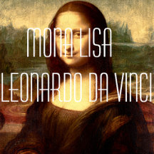 Mona Lisa - Leonardo Da Vinci