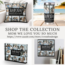 Mom We Love You Photo Collage Gift Collection 
