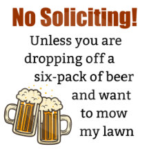 No Soliciting Unless You're Dropping Off Beer