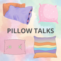 PILLOW TALKS