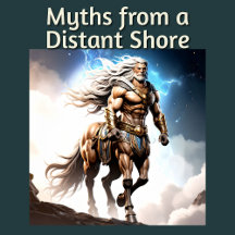 Myths from a Distant Shore