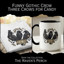 Funny Gothic Crow - Three Crows For Candy