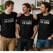 Of Course I'm Right Personalized Name Shirts