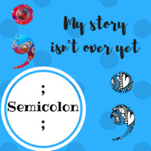 Semicolon: My story isn't over yet!