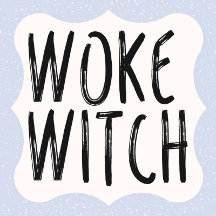 Witch Lifestyle: Woke Witch