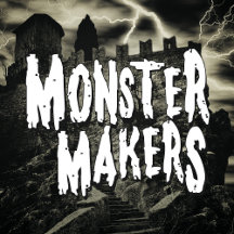 The MONSTER MAKERS Collection 