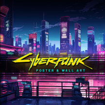 Cyberpunk Poster & Wall Art