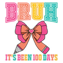 Bruh Its Been 100 Days Pencil Bow Coquette Teacher