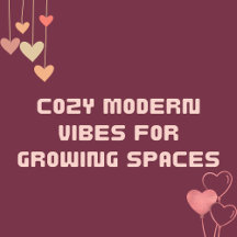 Cozy Modern Vibes for Growing Spaces