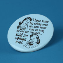 Pro Choice Feminist Political Buttons and More