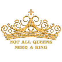Not All Queens Need A King Gold Crown