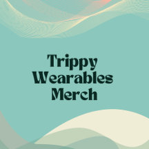 Trippy  Wearables  Merch