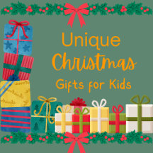 Unique Christmas Gifts for Kids: One-of-a-Kind 
