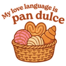 My Love Language Is Pan Dulce