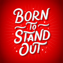 Born To Stand Out