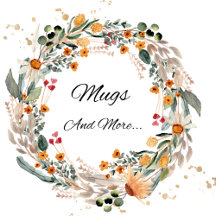 MUGS AND MORE