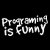 Programing is funny