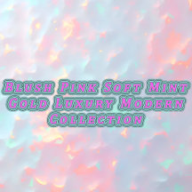 Blush Pink Soft Mint Gold Luxury Modern Collection