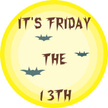 IT'S FRIDAY THE 13TH