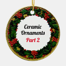 Ceramic Christmas Ornaments (Part 2)