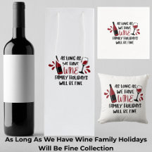 We Have Wine Family Holidays Will Be Fine