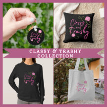Classy & Trashy Collection