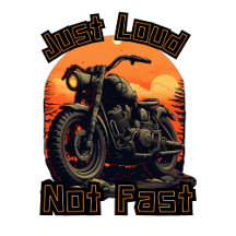 Just loud not fast, motorcycle
