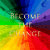 Become the Change