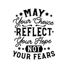 May Your Choice Reflect Your Hope Inspirational 