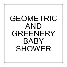 Geometric And Greenery Baby Shower