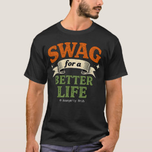Swag für ein besseres Leben - T-Shirt