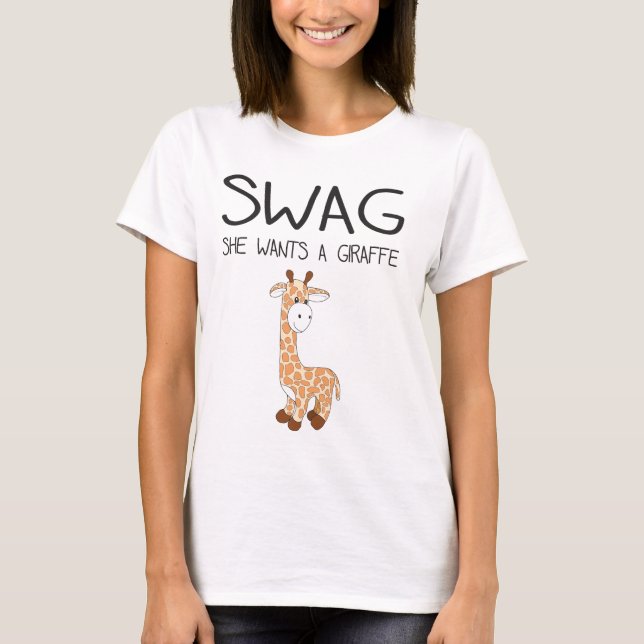SWAG will sie eine Giraffe T-Shirt (Vorderseite)