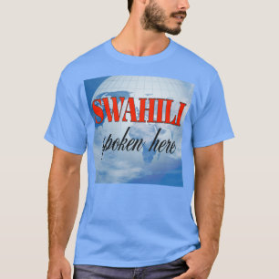 Swahili spricht hier trübe Erde T-Shirt