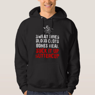 Sweat dries blood clots bones heal suck it up butt
