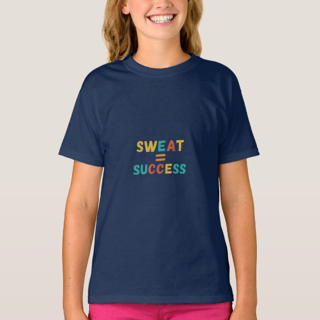 Sweat =Erfolg T-Shirt (Vorderseite)
