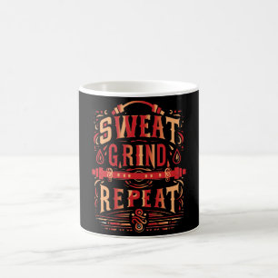 Sweat, Grind, Repeat - Die Tasse des Hustlers