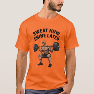 Sweat Now Shine Spater Barbell Squat Motivation T-Shirt