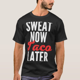 Sweat Now Taco Plus Tard Fitness Tacos Gym entraîn