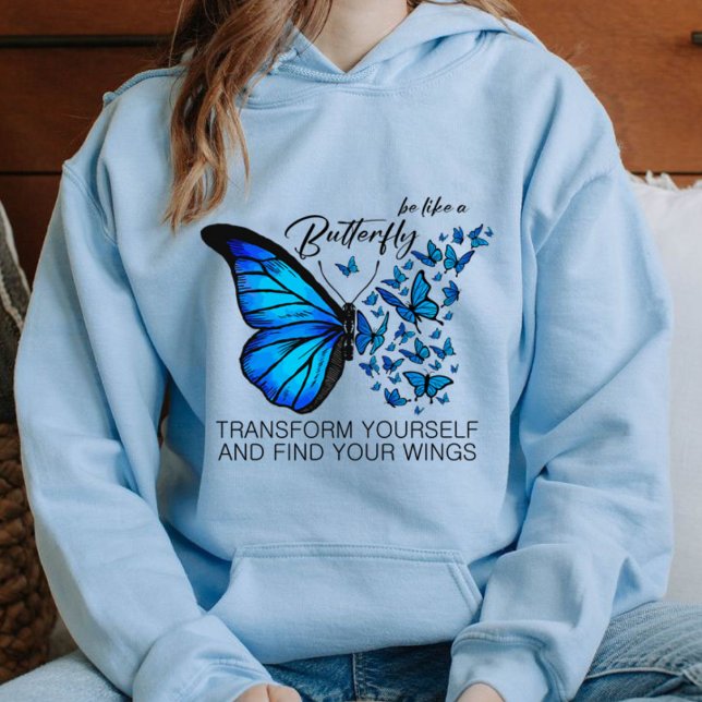 Sweat - shirts à capuche de papillons bleus, Citat (blue Sweatshirts BE LIKE A BUTTERFLY TRANSFORM YOURSELF AND FIND YOUR WINGS)