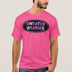 Sweater Weather Bisexual Prix1 T-Shirt