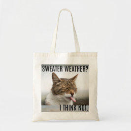 "Sweater Weather? Ich denke nicht." Cat Tote Bag Tragetasche