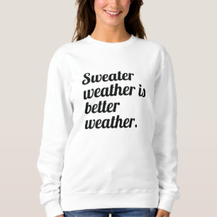 Sweater Weather Sweatshirt