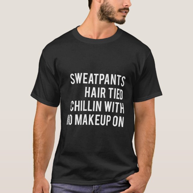 Sweatpants Hair-Tied-Chillin ohne Makeup an der Ar T-Shirt (Vorderseite)