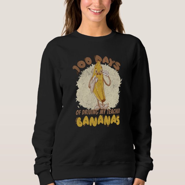 Sweatshirt 100 Days of Driving my Teacher Bananas School Kids (Devant)